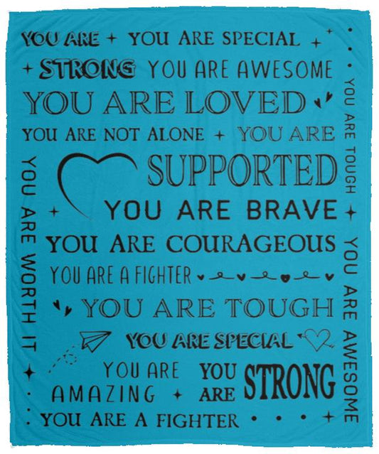 You Are Strong, Brave, Special Soft Blanket 50 x 60 inches