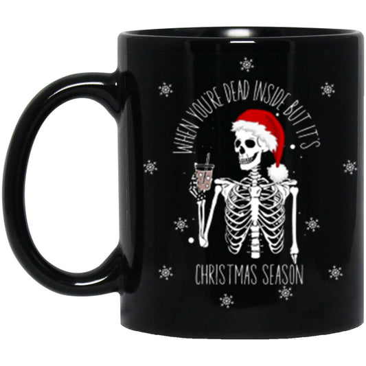 When Your Dead Inside But Its Christmas Season 11oz black mug