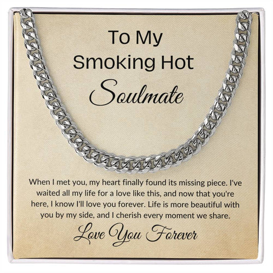 To My Smoking Hot Soulmate- Cuban Link Chain necklace