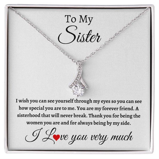 To My Sister You Are My Forever Friend Alluring Beauty Necklace