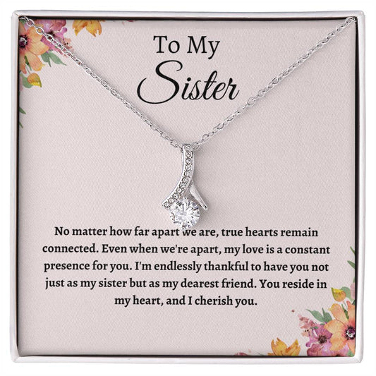 To My Sister No Matter How Far Apart We Are, We Remain Connected Alluring Necklace