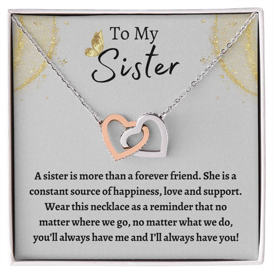 To My Sister You'll Always Have Me and I'll Always Have You Interlocking Hearts Necklace